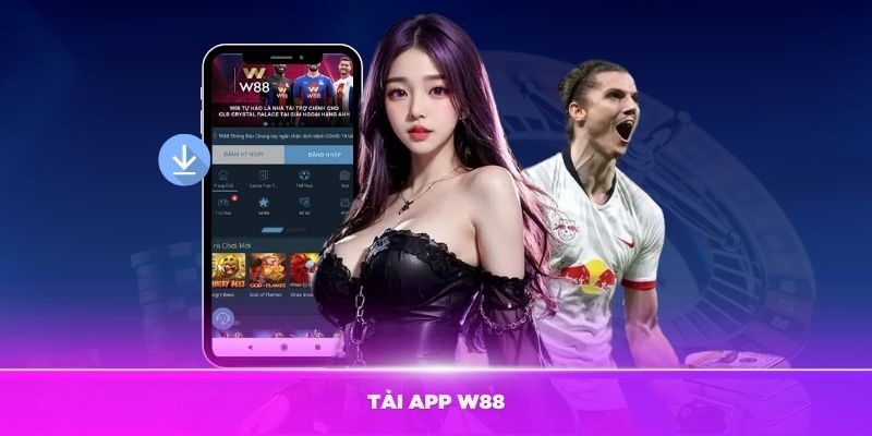 W88 tải app về hệ điều hành Android chỉ với vài thao tác